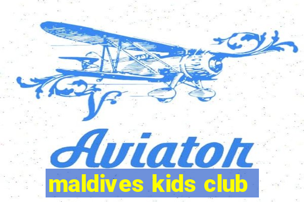 maldives kids club