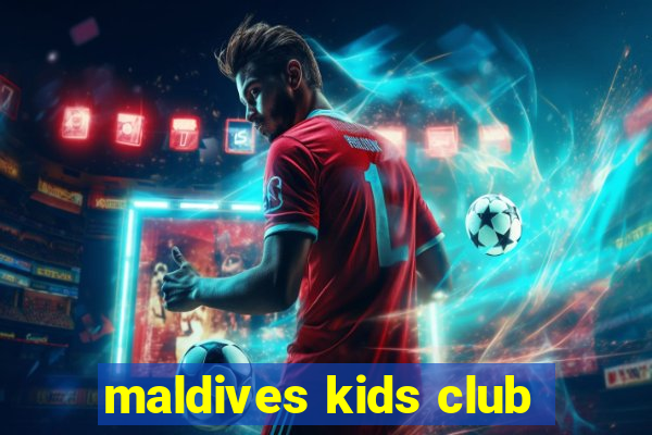 maldives kids club