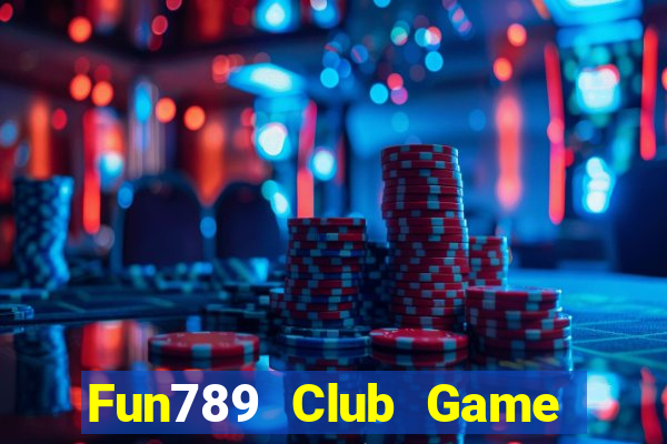 Fun789 Club Game Bài Mới