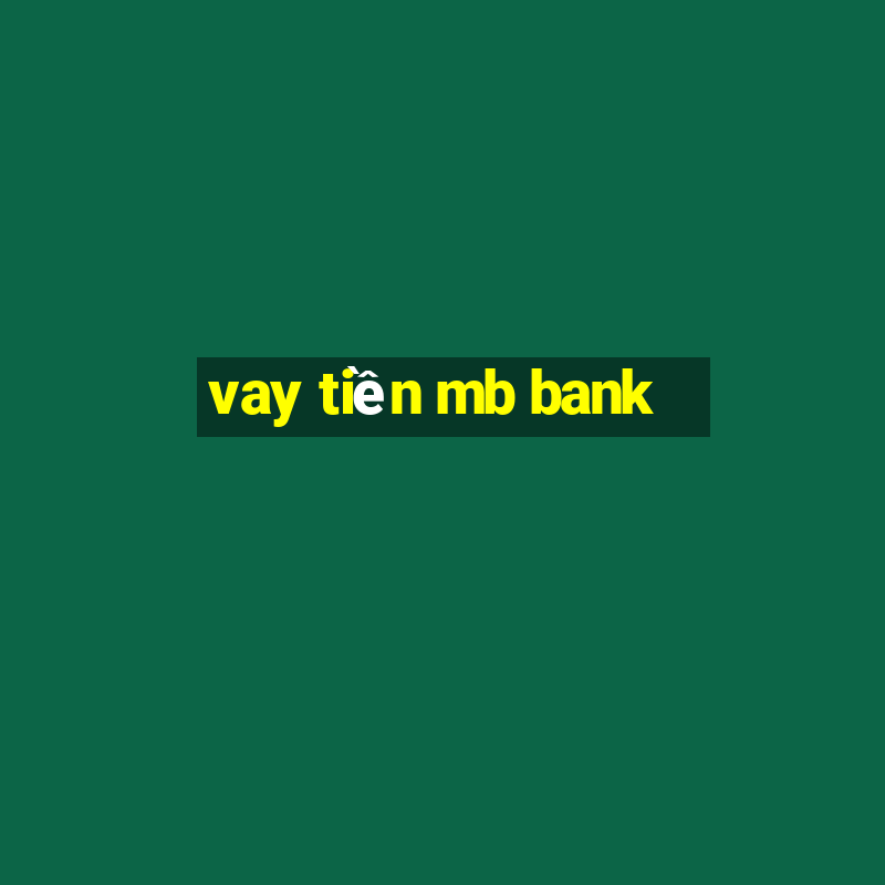 vay tiền mb bank