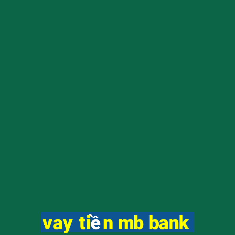 vay tiền mb bank