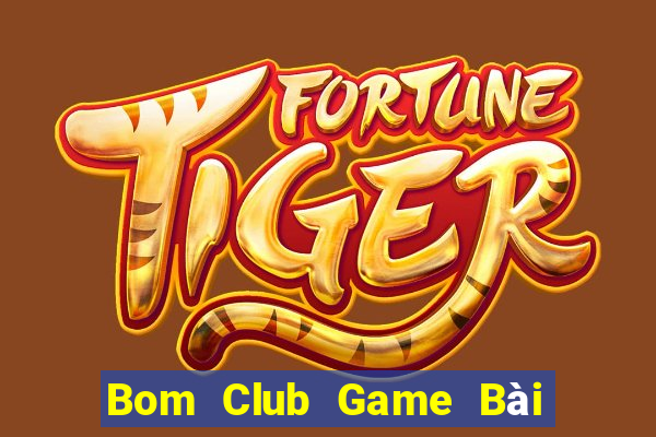 Bom Club Game Bài Trực Tuyến