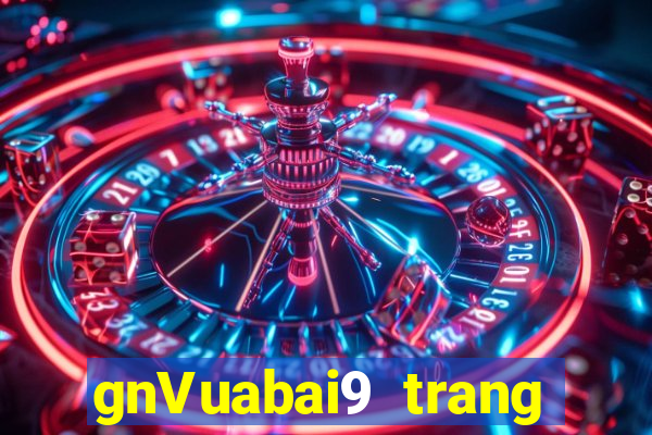 gnVuabai9 trang mạng Người thật