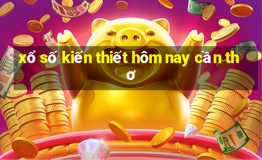 xổ số kiến thiết hôm nay cần thơ