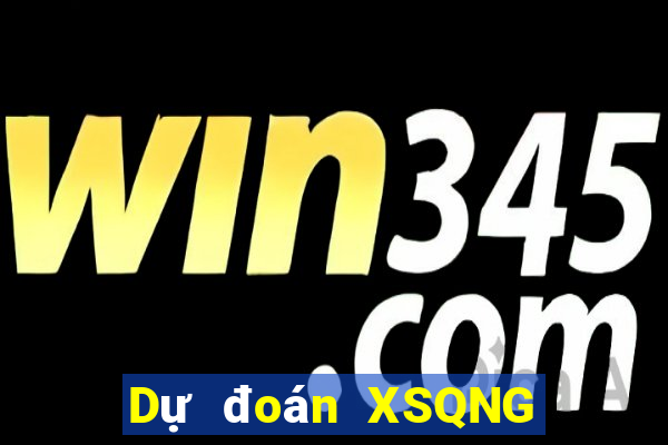 Dự đoán XSQNG ngày 23