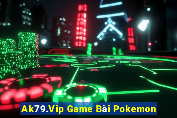 Ak79.Vip Game Bài Pokemon