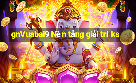 gnVuabai9 Nền tảng giải trí ks