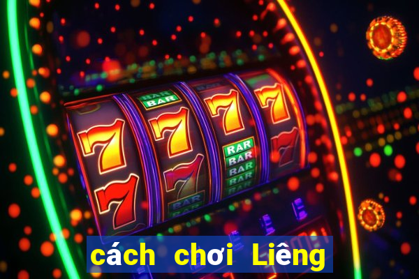 cách chơi Liêng luôn thắng