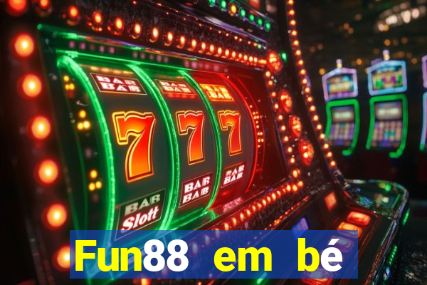 Fun88 em bé đầy xổ số