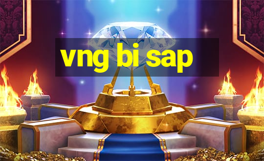 vng bi sap