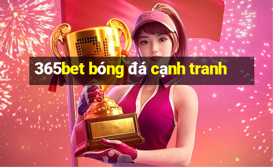 365bet bóng đá cạnh tranh