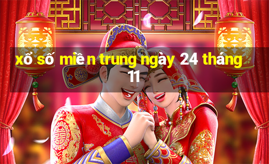 xổ số miền trung ngày 24 tháng 11