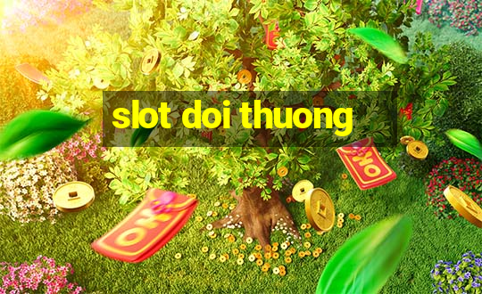 slot doi thuong