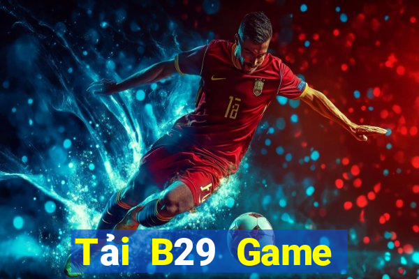 Tải B29 Game Bài 3D