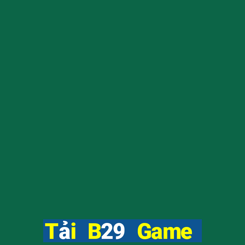 Tải B29 Game Bài 3D