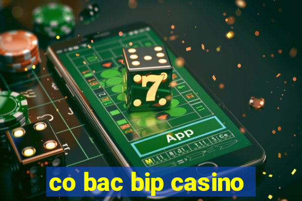 co bac bip casino