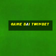 Game Bài Twinbet