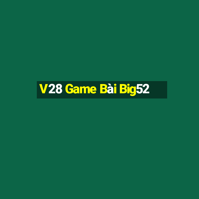 V28 Game Bài Big52