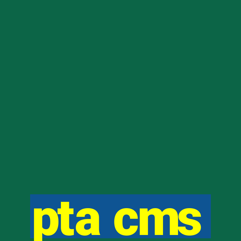 pta cms