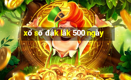 xổ số đắk lắk 500 ngày