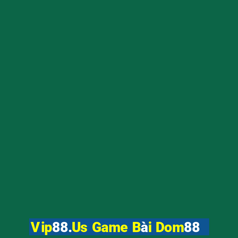 Vip88.Us Game Bài Dom88