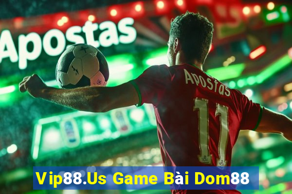 Vip88.Us Game Bài Dom88