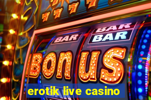 erotik live casino