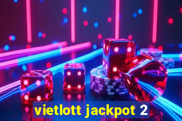 vietlott jackpot 2