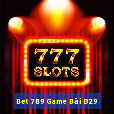 Bet 789 Game Bài B29