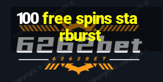 100 free spins starburst