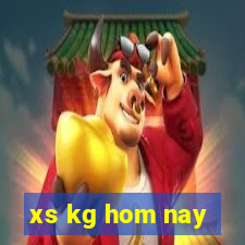 xs kg hom nay