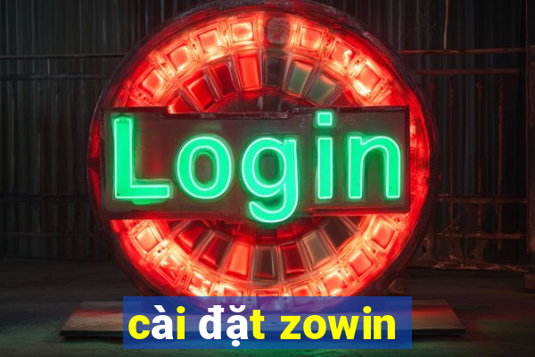 cài đặt zowin