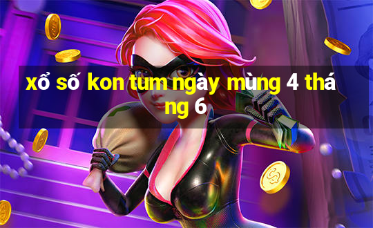 xổ số kon tum ngày mùng 4 tháng 6