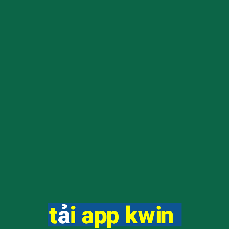 tải app kwin