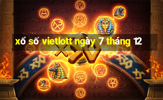 xổ số vietlott ngày 7 tháng 12