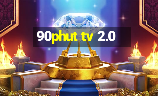 90phut tv 2.0