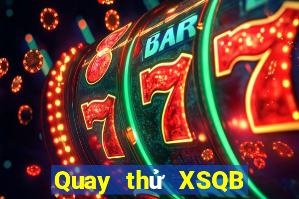 Quay thử XSQB ngày 20