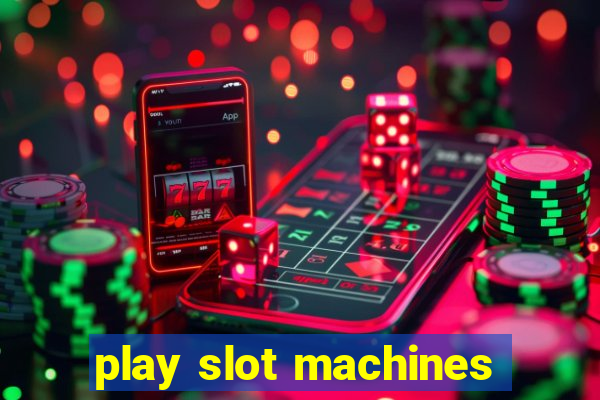 play slot machines