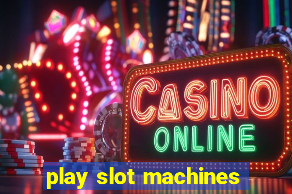 play slot machines