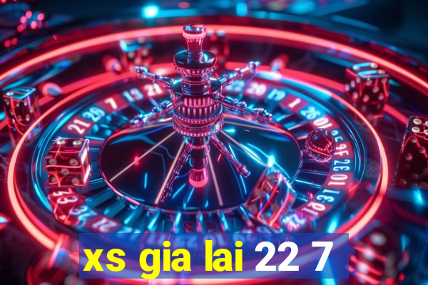 xs gia lai 22 7