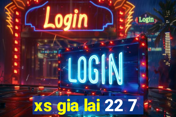 xs gia lai 22 7