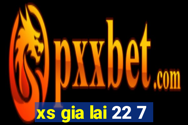 xs gia lai 22 7