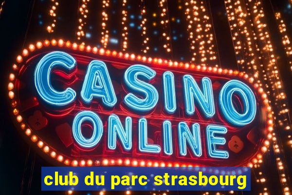 club du parc strasbourg