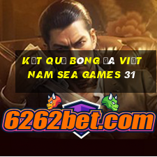 kết quả bóng đá việt nam sea games 31