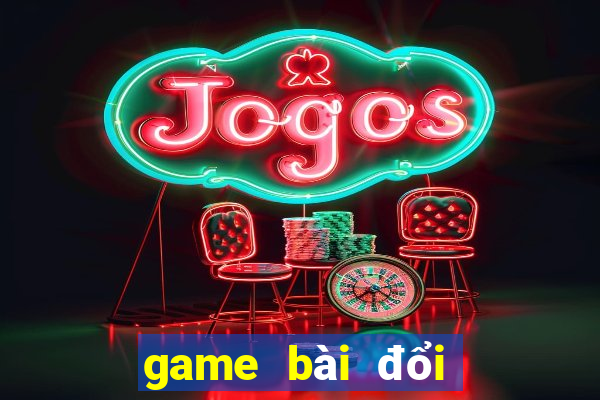 game bài đổi thưởng tài xỉu