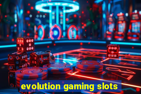 evolution gaming slots