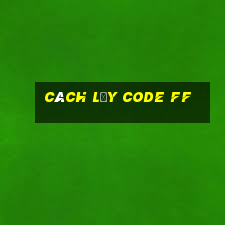 cách lấy code ff