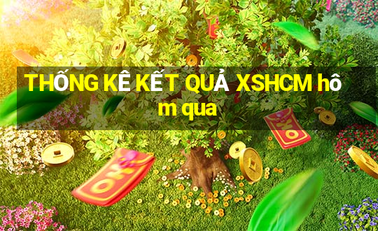 THỐNG KÊ KẾT QUẢ XSHCM hôm qua