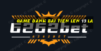 game danh bai tien len 13 la