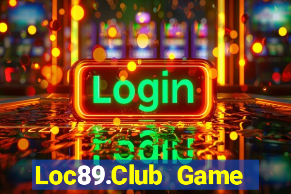 Loc89.Club Game Bài Quay Hũ